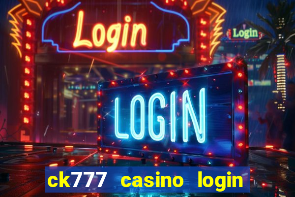 ck777 casino login register mobile